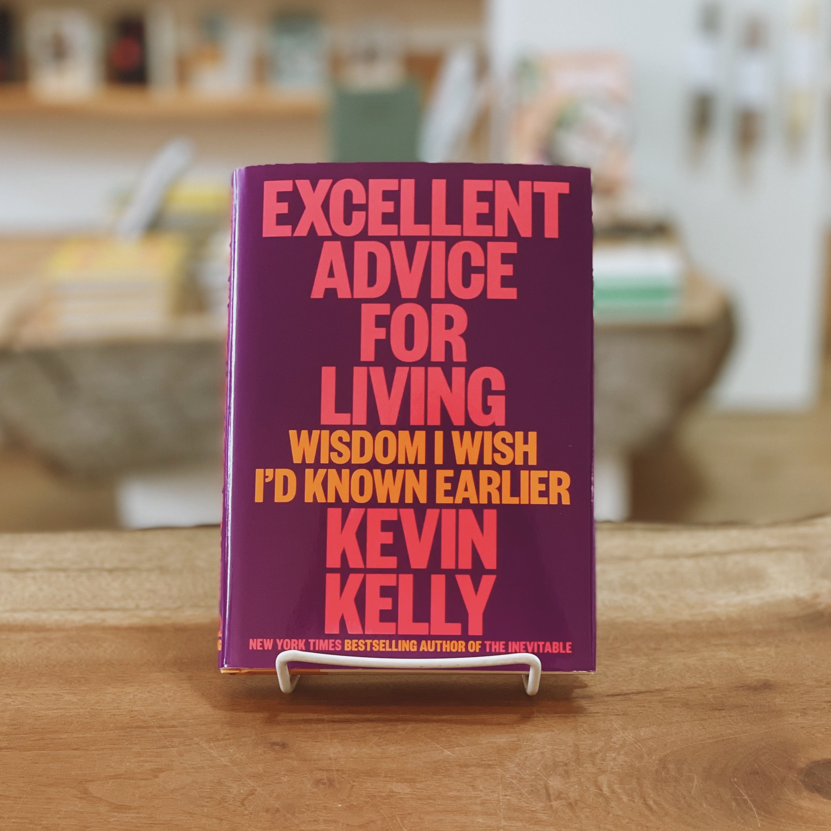 Excellent Advice for Living: Wisdom I Wish I'd Known Earlier